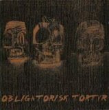 Obligatorisk Tortyr - Obligatorisk Tortyr