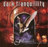Dark Tranquillity - Skydancer + Of Chaos And Eternal Night