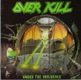 Overkill - Under The Influence