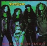 White Zombie - Make Them Die Slowly