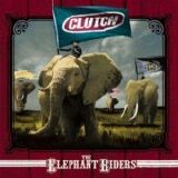 Clutch - The Elephant Riders