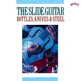 Various artists - The Slide Guitar- Bottles, Knives & Steel