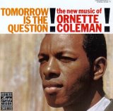 Ornette Coleman - Tomorrow Is The Question