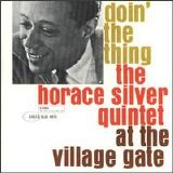 Horace Silver - Doin' The Thing - Live At The Village Gate