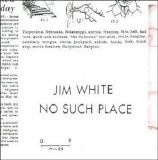 Jim White - No Such Place