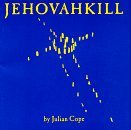 Julian Cope - Jehovahkill