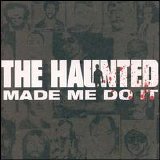 The Haunted - The Haunted Made Me Do It