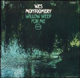 Wes Montgomery - Willow Weep For Me