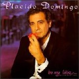 Placido Domingo - Be My Love