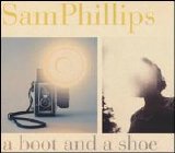 Sam Phillips - A Boot And A Shoe