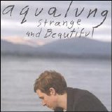 Aqualung - Strange and Beautiful