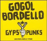 Gogol Bordello - Gypsy Punks Underdog World Strike