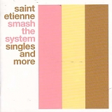 Saint Etienne - Smash the System: Singles and More Disc 2
