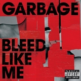 Garbage - Bleed Like Me