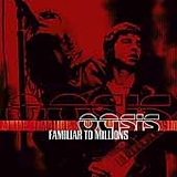 Oasis - Familiar To Millions