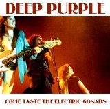 Deep Purple - Come Taste The Electric Gonads