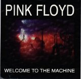 Pink Floyd - Welcome To The Machine