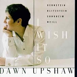Dawn Upshaw - I Wish It So
