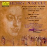 Harry Christophers - Love's Goddess Sure was Blind, The Complete Funeral Music for Queen Mary