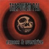 Treponem Pal - Excess & overdrive