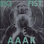 AAAK - Big Fist