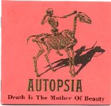 Autopsia - Death is the mother of beauty