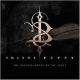 Skinny Puppy - The Greater Wrong of the Right