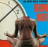 Alien Sex Fiend - BUN-HO!