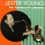 Lester Young - The "Kansas City" Sessions