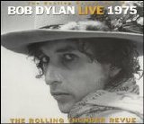 Bob Dylan - Live 1975: The Rolling Thunder Revue