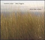 Lloyd, Charles and Billy Higgins - Which Way Is East (Disc 1)