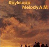 Röyksopp - Melody A.M.