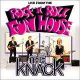 Knack (US), The - Live From The "Rock N Roll Fun House"