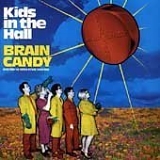 Various artists - Kids In The Hall: Brain Candy - Music From The Motion Picture Soundtrack