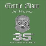 Gentle Giant - The Missing Piece (35th Anniversary Edition)
