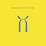 King Crimson - Three of a Perfect Pair [30th Anniversary Edition] [Remastered]