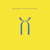 King Crimson - Three of a Perfect Pair