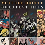 Mott The Hoople - Greatest Hits