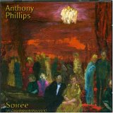Anthony Phillips - Soirée (Private Parts & Pieces X)