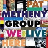 Pat Metheny - We Live Here