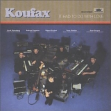 Koufax - It Had To Do With Love