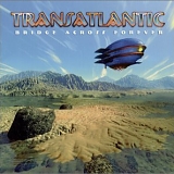 Transatlantic - Bridge Across Forever