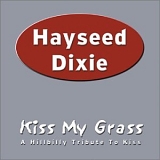 Hayseed Dixie - Kiss My Grass: A Hillbilly Tribute To Kiss