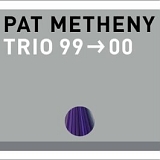 Pat Metheny - Trio 99-00