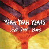 Yeah Yeah Yeahs - Show Your Bones (Advance)