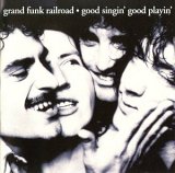 Grand Funk Railroad - Good Singin' Good Playin'