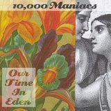 10,000 Maniacs - Our Time In Eden