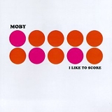 Moby - I Like To Score