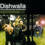 Dishwalla - And you think you know what life's about