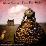 Shawn Colvin - These Four Walls